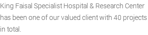 King Faisal Specialist Hospital & Research Center has been one of our valued client with 40 projects in total.